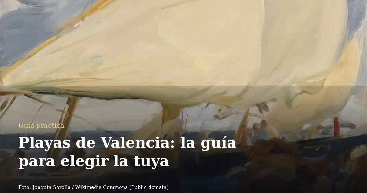 Playas de Valencia: la guía para elegir la tuya