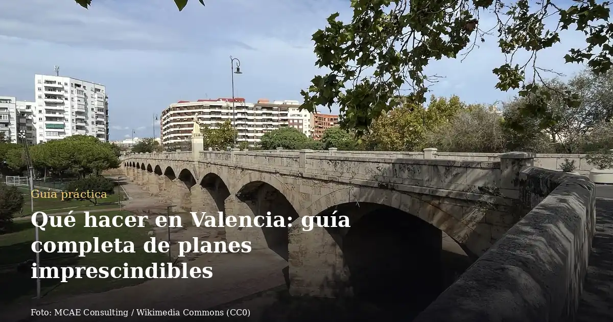 Qué hacer en Valencia: guía completa de planes imprescindibles