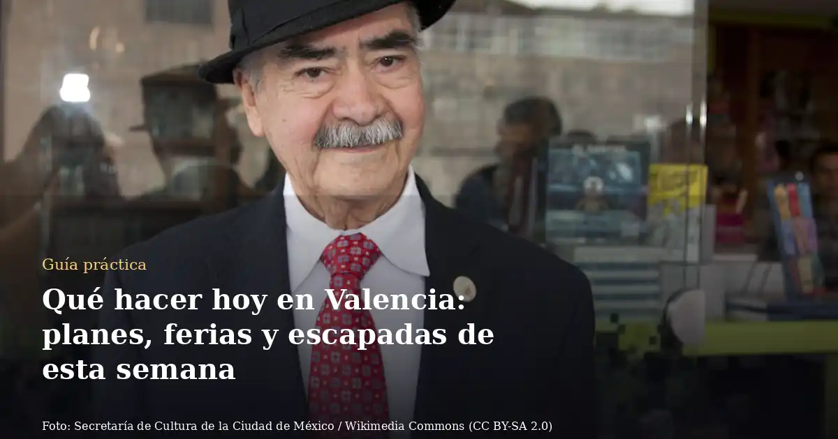 Qué hacer hoy en Valencia: planes, ferias y escapadas de esta semana
